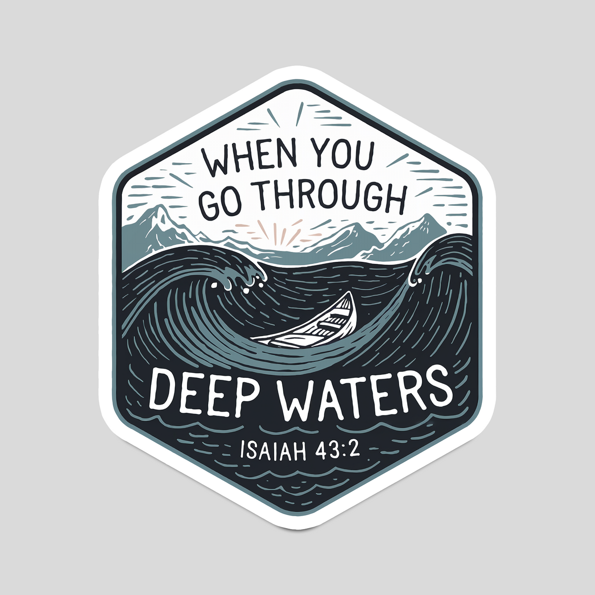 When You Go Through Deep Waters - Sticker